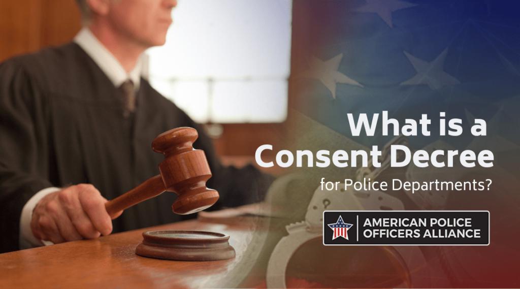 American Police Officers Alliance - Consent Decree for Police Departments