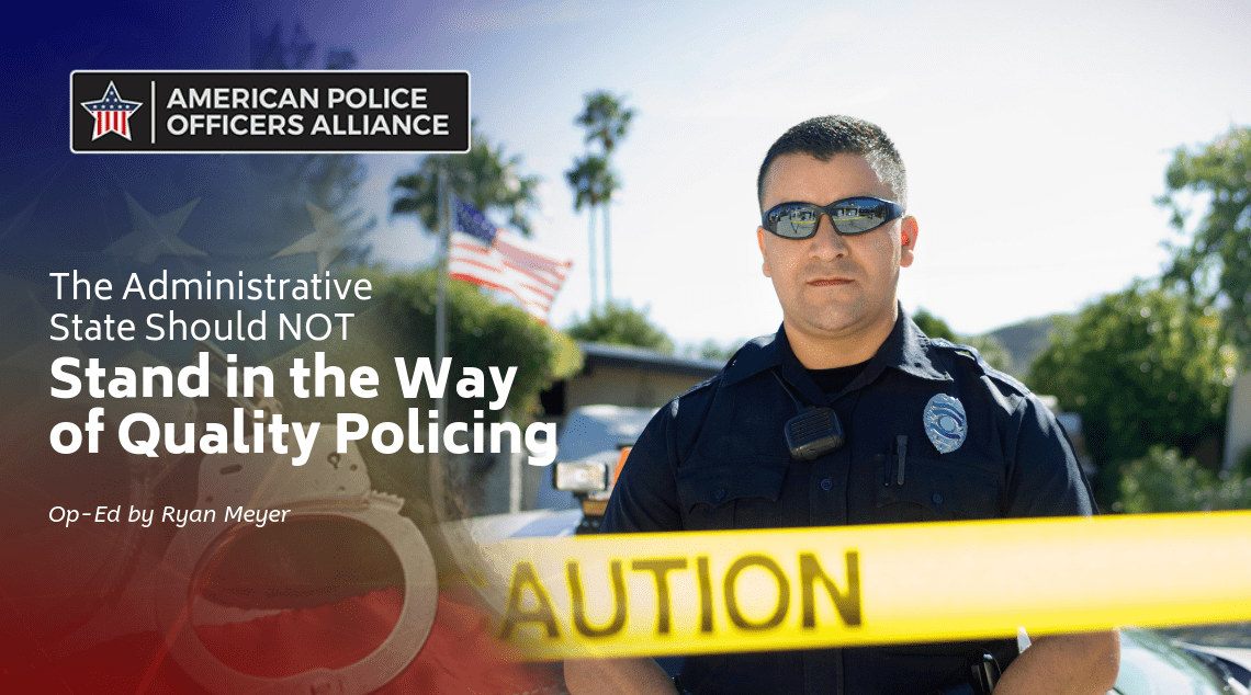The Administrative State Should not Stand in the Way of Quality Policing