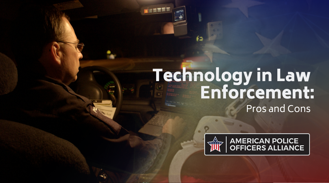 Police Technology - Technology in Law Enforcement Pros and Cons - American Police Officers Alliance