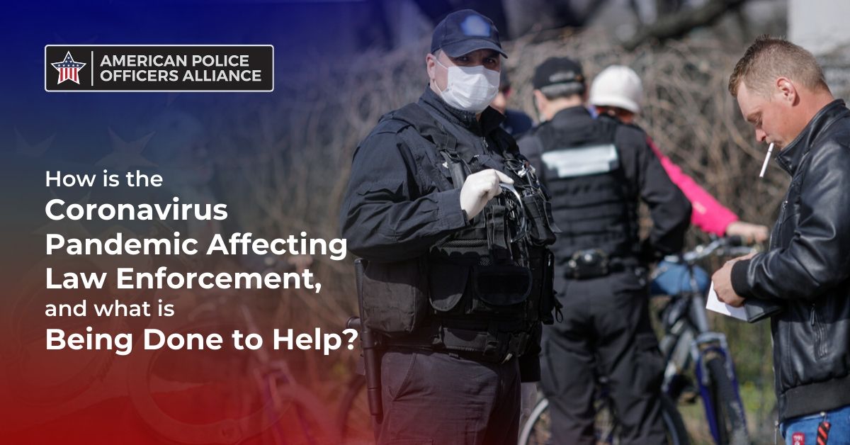 Coronavirus Pandemic Affecting Law Enforcement - American Police Officers Alliance